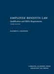 Employee Benefits Law: Qualification and ERISA Requirements by Kathryn J. Kennedy