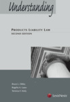 Understanding Products Liability Law by Bruce L. Ottley, Rogelio A. Lasso, and Terrence F. Kiely