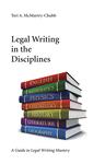 Legal Writing in the Disciplines: A Guide to Legal Writing Mastery by Teri A. McMurtry-Chubb