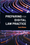 Preparing for Digital Law Practice by David Whelan